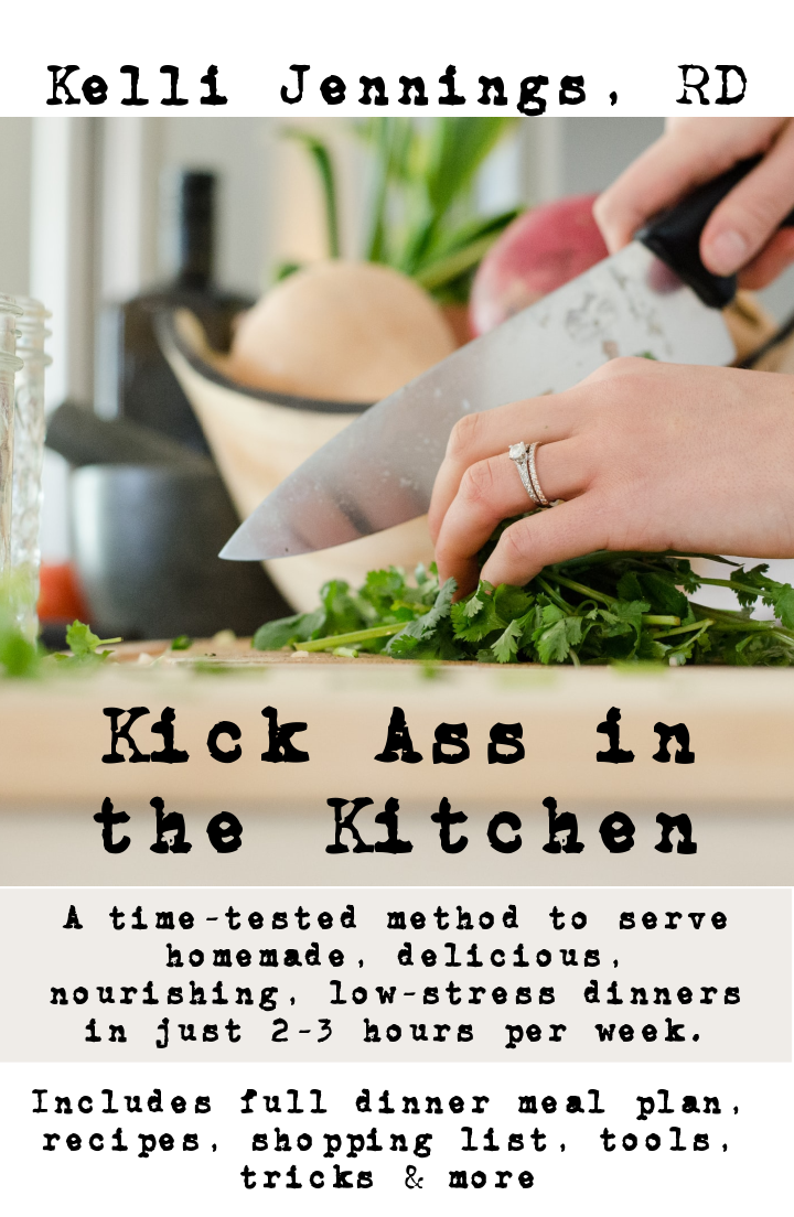 Kick Ass in the Kitchen: Full Meal Plan & Program for Less Time, Less Stress, & More Nourishing Meals